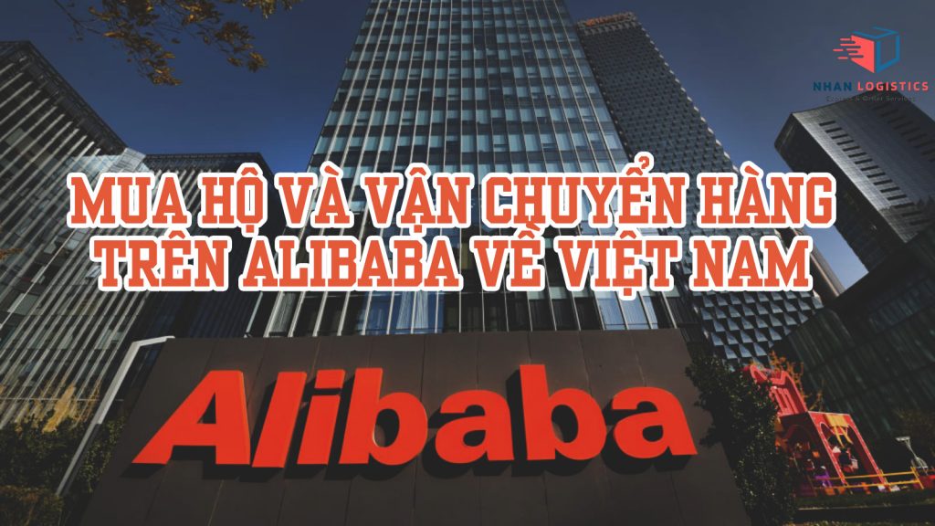 Mua hộ và vận chuyển hàng trên Alibaba về Việt Nam